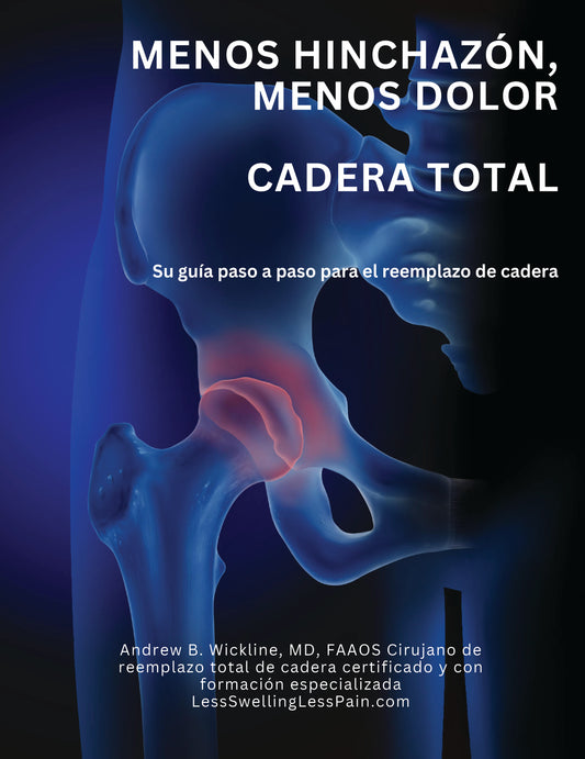 TOTAL HIP - LESS SWELLING  LESS PAIN (SPANISH VERSION)